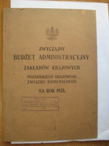 Zesp&oacute;ł: Starostwo Krajowe w Poznaniu, sygn. 42: Zwyczajny budżet Zakład&oacute;w Krajowych Poznańskiego Krajowego Związku Komunalnego za rok 1925