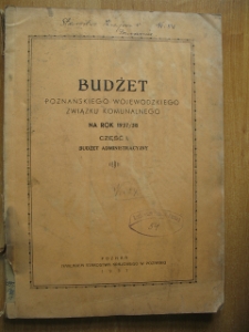 Zesp&oacute;ł: Starostwo Krajowe w Poznaniu, sygn. 54. Budżet Poznańskiego Wojew&oacute;dzkiego Związku Komunalnego na rok 1937/38. Część I. Budżet administracyjny