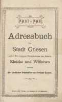 Adressbuch der Stadt Gnesen 1900-1901; nebs Einwohner-Verzeichniss der St&auml;dte Kletzko und Witkowo sowie der l&auml;ndlichen Ortschaften des Kreises Gnesen