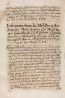 Instructia dana [...] Andrzeiowi Olesnickiemu y [...] Janowi Gniewoszowi do [...] Zygmunta III] posłanym od rycerstwa woiewodztwa krakowskiego za złożeniem od JKM Pana naszego Mo seymiku w Proszowicach zgromadzonego pro die 24 Martii Ao 1614 [Podp.: Stanisław Czykowski [Cikowski] podkomorzy ziemi krakowskiej, marszałek rycerstwa woiewodztwa krakowskiego]