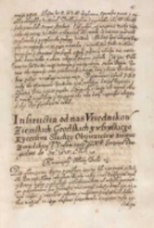 Instructia od nas vrzędnikow ziemskich, grodskich y wszytskiego rycerstwa slachty obywatelow ziemie zmudzkiey [...] posłowi naszemv [...] Jerzemu Dowgiatowi do Jeo Kro. Mci [Zygmunta III], Rossienie 22.04.1614