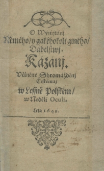 O wýmjtanj němého y gakéhokoli giného dabelstwj kazanj, učiněné Shromažděnj Českému w Lessně Polském w Neděli Oculi leta 1649