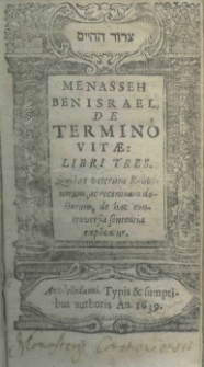 Menasseh Ben Israel, De termino vitae: libri tres. Quibus veterum Rabbinorum, ac recentium doctorum, de hac controversia sententia explicatur