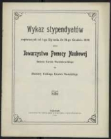 Wykaz stypendyatów wspieranych od 1-go Stycznia do 31-go Grudnia 1908 roku przez Towarzystwo Pomocy Naukowej imienia Karola Marcinkowskiego dla młodzieży Wielkiego Księstwa Poznańskiego.