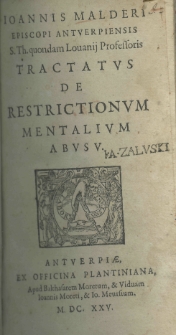 Ioannis Malderi Episcopi Antvepiensis S. Th. quondam Louanij Professoris. Tractatus de restrictionum mentalium abusu