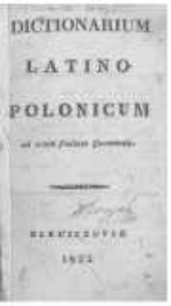 Dictionarium latino-polonicum ad usum studiosa juventutis