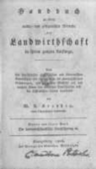 Handbuch zu einem natur- und zeitgem&auml;ssen Betriebe der Landwirthschaft in ihrem ganzen Umfange: nach den bew&auml;hrtesten physikalischen und &ouml;konomischen Grunds&auml;tzen und eigenen mehr als zwanzigj&auml;hrigen Erfahrungen, mit besonderer R&uuml;cksicht auf das rauhere Klima des n&ouml;rdlichen Deutschlands... . Band 4