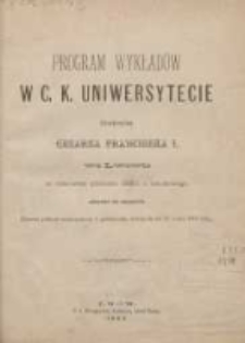 Program wykładów w C.K. Uniwersytecie imienia cesarza Franciszka we Lwowie w zimowem półroczu roku 1880/1881 r. naukowego odbywać się majacych (zimowe półrocze rozpoczyna się 1 października, kończy 20 marca 1881r.)