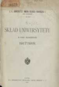 Skład Uniwersytetu w roku akademickim 1917/1918. C.K Uniwersytet imienia Cesarza Franciszka I we Lwowie