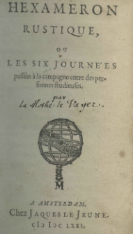 Hexameron rustique, ou les six journ&eacute;es pass&eacute;es a la campagne entre des personnes studieuses