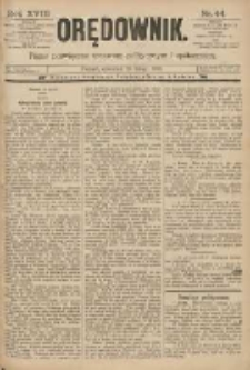 Orędownik: pismo poświęcone sprawom politycznym i sp&oacute;łecznym 1888.02.23 R.18 Nr44