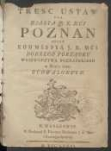 Tresc Ustaw Dla Miasta J. K. Mci Poznan Przez Kommisyą J.K. Mci Dobrego Porządku Woiewodztwa Poznanskiego w Roku 1780. Uchwalonych