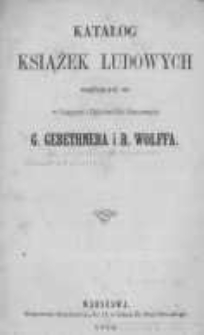Katalog książek ludowych znajdujących się w Księgarni i Składzie Nut Muzycznych G. Gebethnera i R. Wolffa