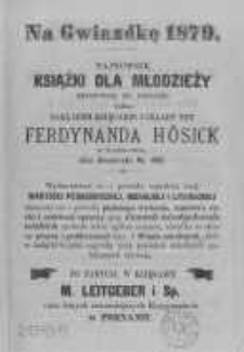 Na Gwiazdkę 1879. Najnowsze książki dla młodzieży stosowne na podarki wydane nakładem Księgarni i Składu nut Ferdynanda H&ouml;sick w Warszawie