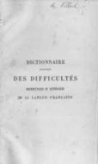Dictionnaire raisonn&eacute; des difficult&eacute;s grammaticales et litt&eacute;raires de la langue fran&ccedil;aise