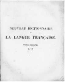 Nouveau Dictionnaire de la langue fran&ccedil;aise o&ugrave; l&rsquo;on trouve ... T.2. L-Z