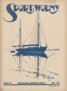 Sport Wodny: dwutygodnik poświęcony sprawom wioślarstwa, żeglarstwa i pływactwa 1929.06 R.5 Nr10