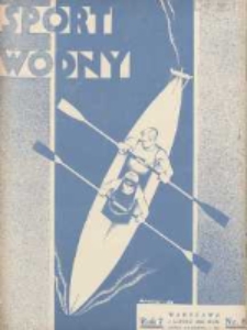 Sport Wodny: dwutygodnik poświęcony sprawom wioślarstwa, żeglarstwa i pływactwa 1931.07.01 R.7 Nr8