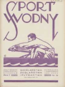 Sport Wodny: dwutygodnik poświęcony sprawom wioślarstwa, żeglarstwa i pływactwa 1931.10.01 R.7 Nr13