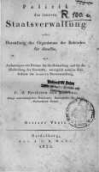 Politik der inneren Staatsverwaltung oder Darstellung des Organismus der Beh&ouml;rden f&uuml;r dieselbe mit Andeutungen von Formen f&uuml;r die Behandlung und f&uuml;r die Einkleidung der Gesch&auml;fte, vorz&uuml;glich jener in dem Gebiete ...T. 3