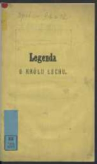 Legenda o kr&oacute;lu Lechu: opowiadanie / Olesia.