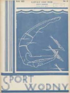 Sport Wodny: dwutygodnik poświęcony sprawom wioślarstwa, żeglarstwa, pływactwa, turystyki wodnej i jachtingu motorowego 1932.07 R.8 Nr8
