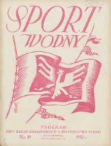 Sport Wodny: dwutygodnik poświęcony sprawom wioślarstwa, żeglarstwa, pływactwa, turystyki wodnej i jachtingu motorowego 1932.08.14-15 R.8 Nr10