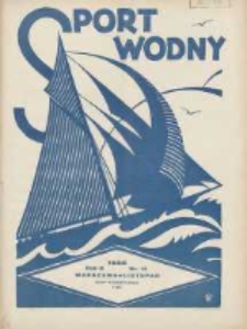 Sport Wodny: dwutygodnik poświęcony sprawom wioślarstwa, żeglarstwa, pływactwa, turystyki wodnej i jachtingu motorowego 1932.11 R.8 Nr14