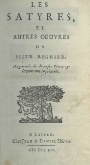 Les satyres et autres oeuvres du Sieur Régnier. Augmentés de diverses pièces cydevant non imprimées