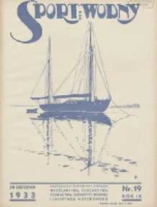Sport Wodny: dwutygodnik poświęcony sprawom wioślarstwa, żeglarstwa, pływactwa, turystyki wodnej i jachtingu motorowego 1933.11.20 R.9 Nr19