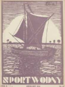 Sport Wodny: dwutygodnik poświęcony sprawom wioślarstwa, żeglarstwa, pływactwa, turystyki wodnej i jachtingu motorowego 1934.04 R.10 Nr6