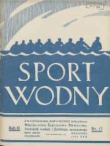Sport Wodny: dwutygodnik poświęcony sprawom wioślarstwa, żeglarstwa, pływactwa, turystyki wodnej i jachtingu motorowego 1934.09 R.10 Nr17
