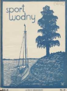 Sport Wodny: dwutygodnik poświęcony sprawom wioślarstwa, żeglarstwa, pływactwa, turystyki wodnej i jachtingu motorowego 1934.10 R.10 Nr19
