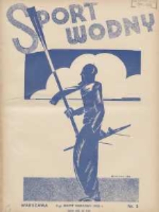 Sport Wodny: dwutygodnik poświęcony sprawom wioślarstwa, żeglarstwa, pływactwa, turystyki wodnej i jachtingu motorowego 1935.03 R.11 Nr5