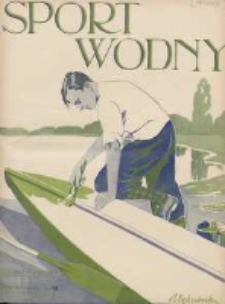 Sport Wodny: dwutygodnik poświęcony sprawom wioślarstwa, żeglarstwa, pływactwa, turystyki wodnej i jachtingu motorowego 1935.06 R.11 Nr10