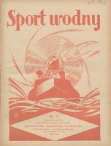 Sport Wodny: dwutygodnik poświęcony sprawom wioślarstwa, żeglarstwa, pływactwa, turystyki wodnej i jachtingu motorowego 1936.07 R.12 Nr13