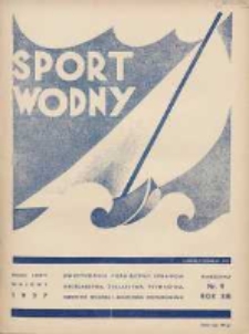 Sport Wodny: dwutygodnik poświęcony sprawom wioślarstwa, żeglarstwa, pływactwa, turystyki wodnej i jachtingu motorowego 1937.05 R.13 Nr9