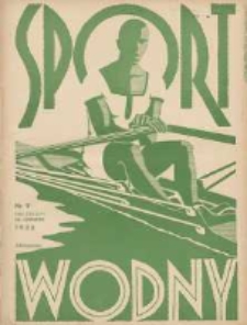 Sport Wodny: dwutygodnik poświęcony sprawom wioślarstwa, żeglarstwa, pływactwa, turystyki wodnej i jachtingu motorowego 1938.06 R.14 Nr9