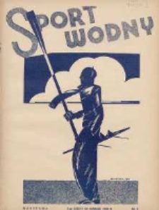 Sport Wodny: dwutygodnik poświęcony sprawom wioślarstwa, żeglarstwa, pływactwa, turystyki wodnej i jachtingu motorowego 1939.03 R.15 Nr4