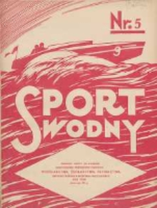 Sport Wodny: dwutygodnik poświęcony sprawom wioślarstwa, żeglarstwa, pływactwa, turystyki wodnej i jachtingu motorowego 1939.04 R.15 Nr5