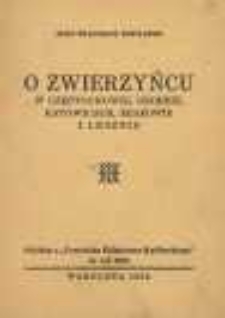 O zwierzyńcu w Częstochowie, Grodnie, Katowicach, Krakowie i Lesznie