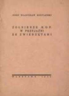 Żołnierze K.O.P. w przyjaźni ze zwierzętami