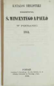 Katalog Biblioteki Towarzystwa Ś. Wincentego &agrave; Paulo w Poznaniu 1864