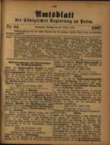 Amtsblatt der K&ouml;niglichen Regierung zu Posen. 1907.10.29 Nro.44