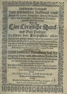 Lieffl&auml;ndische Heerpaucke Zum gew&uuml;nschten Auffbruch unnd Abzuge der beyden K&ouml;niglichen Armeen Schwedischer, und Polnischer, nach deme die Tractaten gl&uuml;cklich geschlossen worden. Das ist Eine Christliche Danck- und Buss Predigte, Zu Ehren dem Allerh&ouml;chsten, allein Weisen und g&uuml;tigen Gott, dass er das ruinirte, ubel geplagte Liefflandt so gn&auml;dig an gesehn, und dz Blutige Rach und W&uuml;rgeSchwerdt, das schon uber unserm H&auml;upte schwebete, und daher glingte zur Schlacht, abgewendet, Ruhe und Friede auff eine geraume Zeit in unsern Grentzen und Thoren verliehen. Nebst hertzlicher Anruffung, dass der vielg&uuml;tige Gott, auch allen andern Feinden die das Schwerd wieder uns wetzen, und die BlutPosaune uber diss Landt blasen m&ouml;chten, steuren und wehren, und uns von allem Ubel erl&ouml;sen wolle. Am &ouml;ffentlichen Danckfeste welches den 8. Novembris anno 1635. celebriret worden, in der Christlichen Gemeine zur P&auml;rnow in Liefflandt, gehalten Durch Fridericum Lowenstein Pastorn der Teutschen Gemeine. Anno 1636