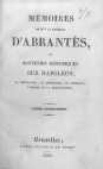 Mémoires de Madame la Duchesse d' Abrantes, ou souvenirs historiques sur Napoleon, la Revolution, le Directoire, le Consulat, l'Empire et la Restauration. T.5