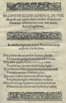 Valentini Ecchii Lendani De versificandi arte opusculum omnibus studiosis ad poeticam anhelantibus non tam iucundum q[uam] frugiferum [...]