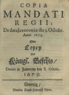 Copia mandati regii, de data Jaworowiae die 3 Octobr. anno 1679 Oder Copey Des K&ouml;nigl. Befehls Datiret in Jaworow den 3. Octobr. 1679