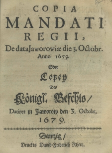 Copia mandati regii, de data Jaworowiae die 3 Octobr. anno 1679 Oder Copey Des Königl. Befehls Datiret in Jaworow den 3. Octobr. 1679