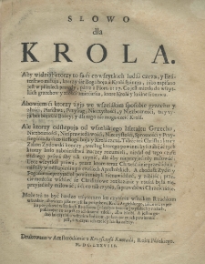 Słowo dla krola. Aby wiedział, ktorzy to są ći co wszytkich lúdzi czczą y braterstwo miłują, którzy się Boga boją a Króla szanują etc